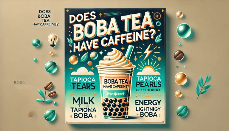 Does Boba Tea Have Caffeine? 7 Does Boba Tea Have Caffeine